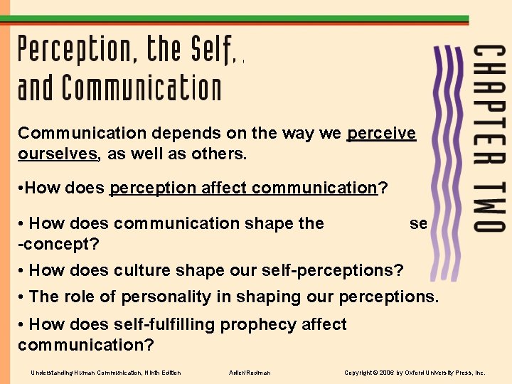 Communication depends on the way we perceive ourselves, as well as others. • How