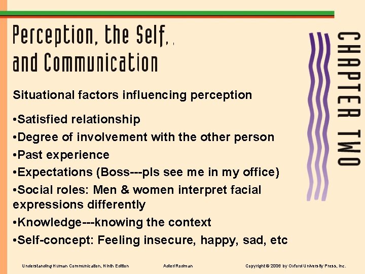 Situational factors influencing perception • Satisfied relationship • Degree of involvement with the other