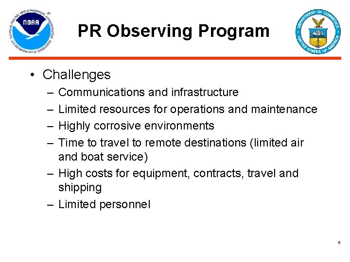 PR Observing Program • Challenges – – Communications and infrastructure Limited resources for operations