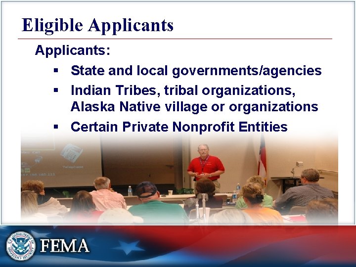 Eligible Applicants: § State and local governments/agencies § Indian Tribes, tribal organizations, Alaska Native