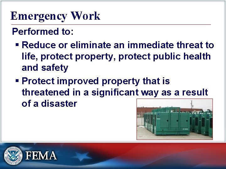 Emergency Work Performed to: § Reduce or eliminate an immediate threat to life, protect
