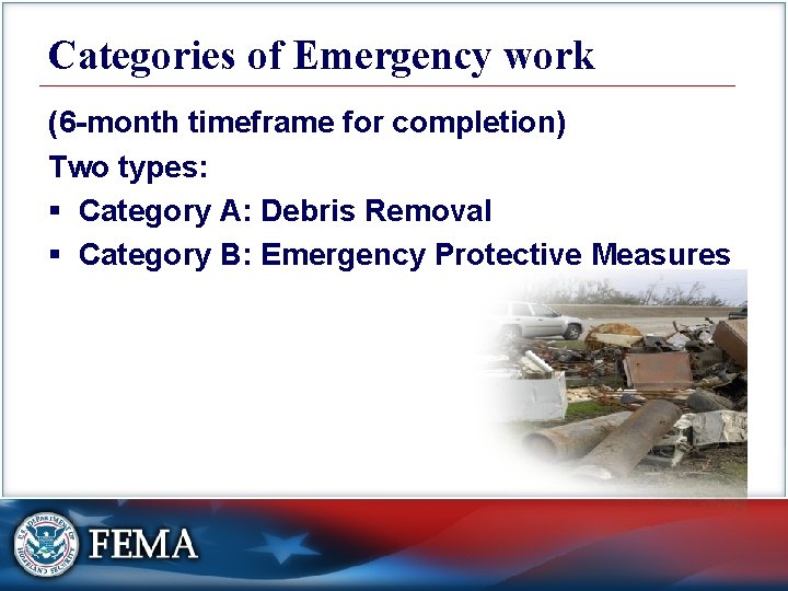 Categories of Emergency work (6 -month timeframe for completion) Two types: § Category A: