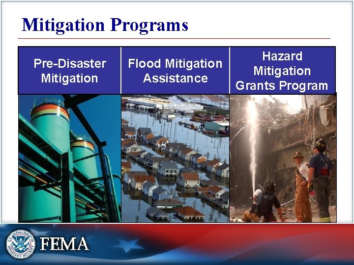 Mitigation Programs Pre-Disaster Mitigation Hazard Flood Mitigation Assistance Grants Program 