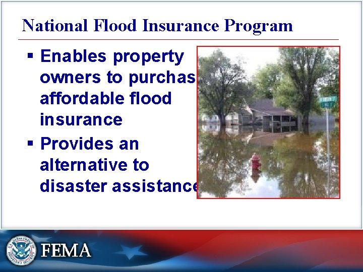 National Flood Insurance Program § Enables property owners to purchase affordable flood insurance §