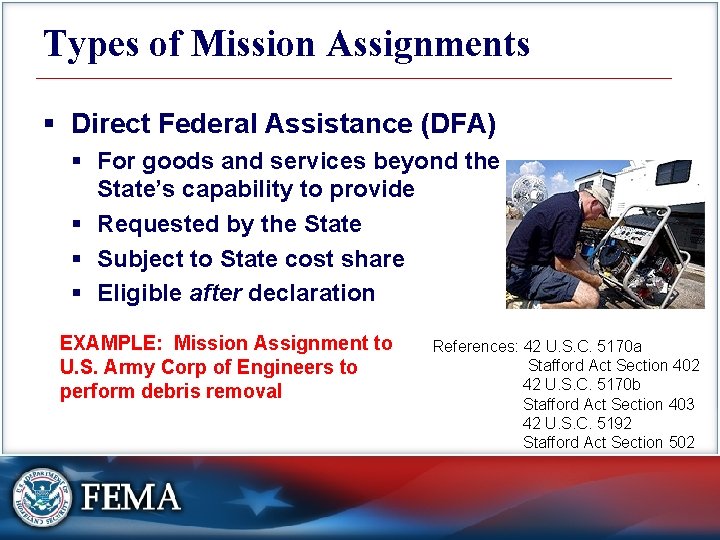 Types of Mission Assignments § Direct Federal Assistance (DFA) § For goods and services