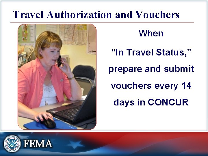 Travel Authorization and Vouchers When “In Travel Status, ” prepare and submit vouchers every