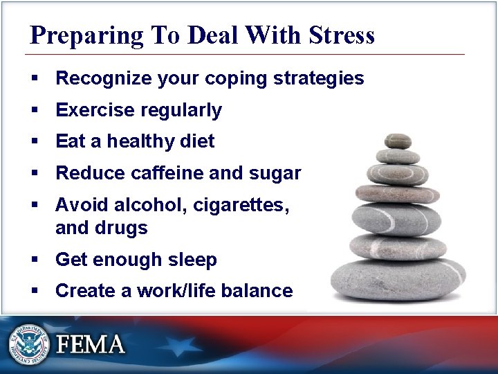 Preparing To Deal With Stress § Recognize your coping strategies § Exercise regularly §