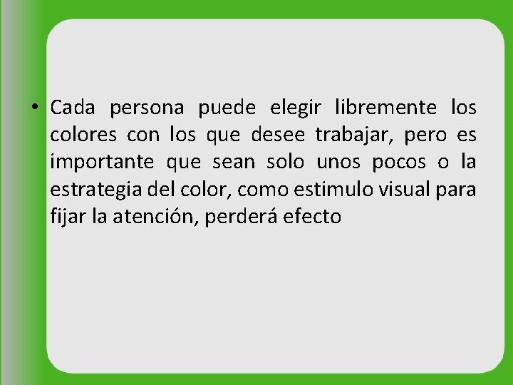  • Cada persona puede elegir libremente los colores con los que desee trabajar,