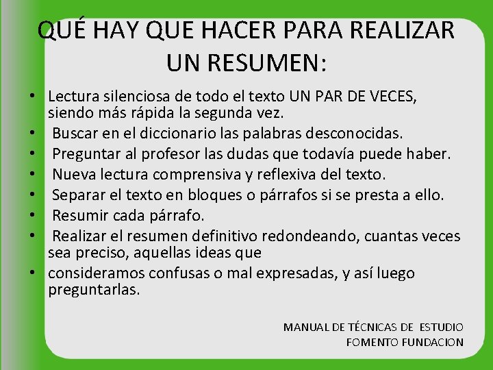 QUÉ HAY QUE HACER PARA REALIZAR UN RESUMEN: • Lectura silenciosa de todo el