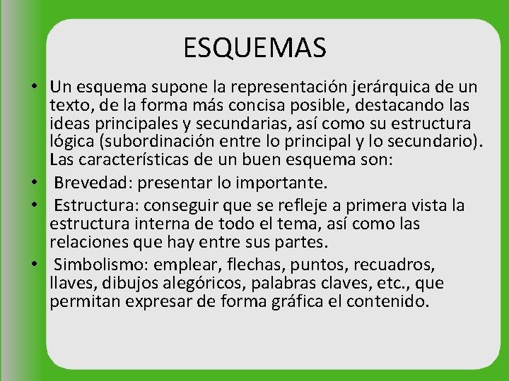 ESQUEMAS • Un esquema supone la representación jerárquica de un texto, de la forma