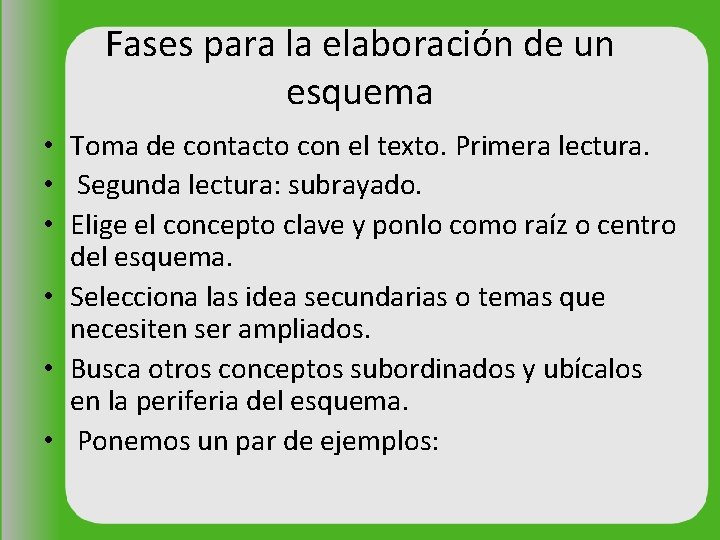 Fases para la elaboración de un esquema • Toma de contacto con el texto.