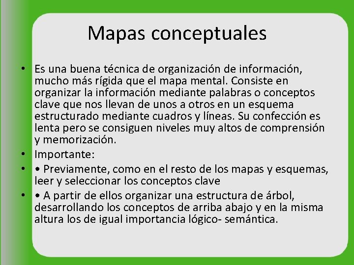 Mapas conceptuales • Es una buena técnica de organización de información, mucho más rígida