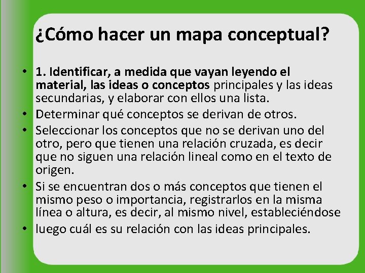 ¿Cómo hacer un mapa conceptual? • 1. Identificar, a medida que vayan leyendo el