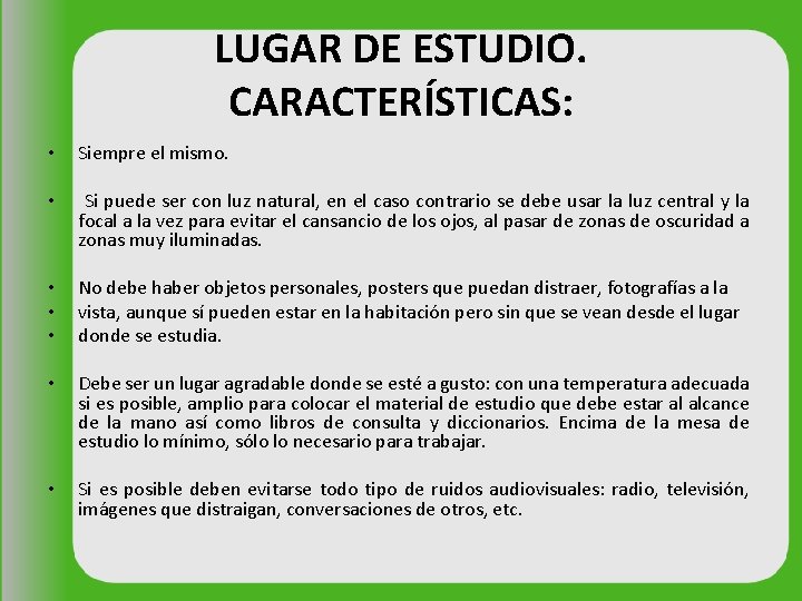 LUGAR DE ESTUDIO. CARACTERÍSTICAS: • Siempre el mismo. • Si puede ser con luz