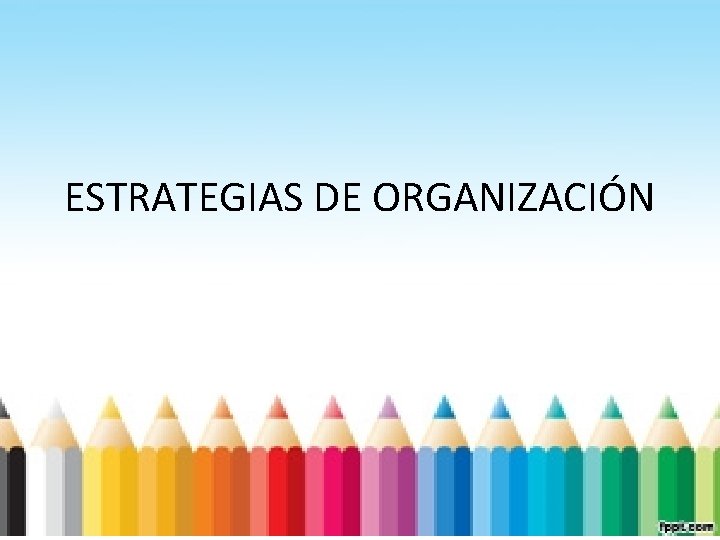 ESTRATEGIAS DE ORGANIZACIÓN 