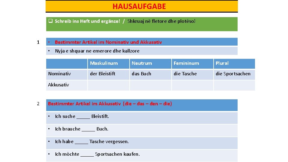 HAUSAUFGABE q Schreib ins Heft und ergänze! / Shkruaj në fletore dhe plotëso! 1