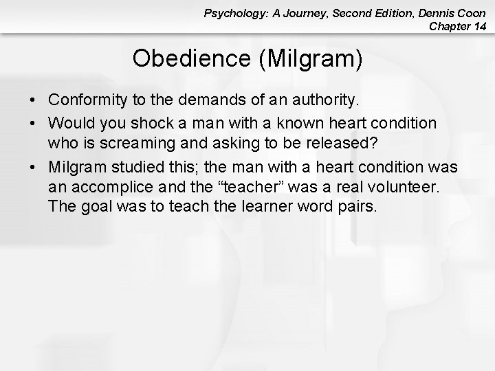 Psychology: A Journey, Second Edition, Dennis Coon Chapter 14 Obedience (Milgram) • Conformity to Psychology: A Journey, Second Edition, Dennis Coon Chapter 14 Obedience (Milgram) • Conformity to