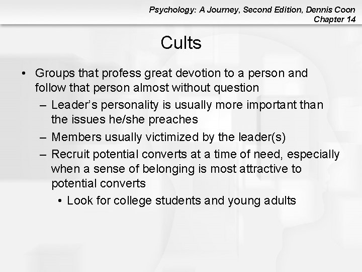 Psychology: A Journey, Second Edition, Dennis Coon Chapter 14 Cults • Groups that profess Psychology: A Journey, Second Edition, Dennis Coon Chapter 14 Cults • Groups that profess