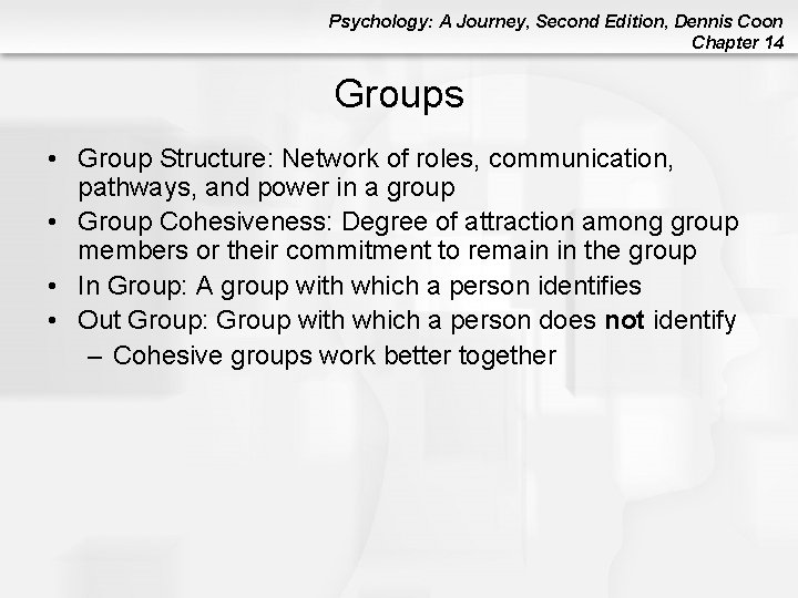 Psychology: A Journey, Second Edition, Dennis Coon Chapter 14 Groups • Group Structure: Network Psychology: A Journey, Second Edition, Dennis Coon Chapter 14 Groups • Group Structure: Network