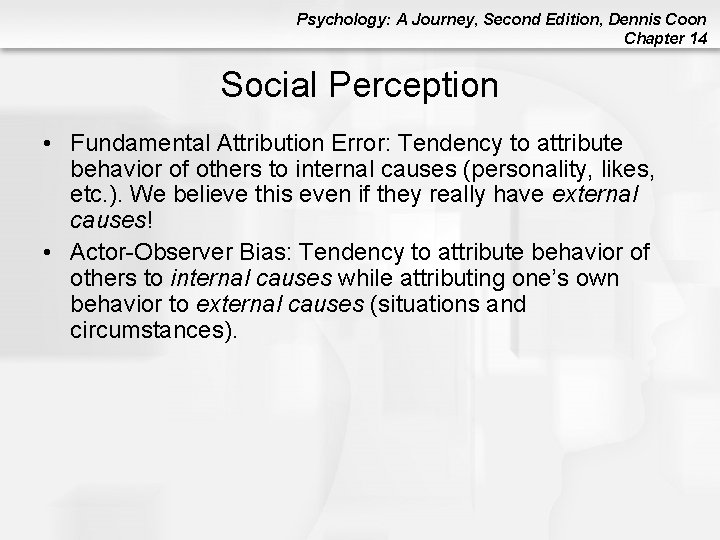 Psychology: A Journey, Second Edition, Dennis Coon Chapter 14 Social Perception • Fundamental Attribution Psychology: A Journey, Second Edition, Dennis Coon Chapter 14 Social Perception • Fundamental Attribution