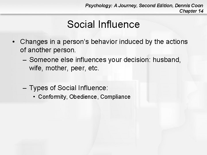Psychology: A Journey, Second Edition, Dennis Coon Chapter 14 Social Influence • Changes in Psychology: A Journey, Second Edition, Dennis Coon Chapter 14 Social Influence • Changes in