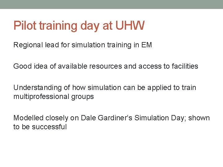 Pilot training day at UHW Regional lead for simulation training in EM Good idea