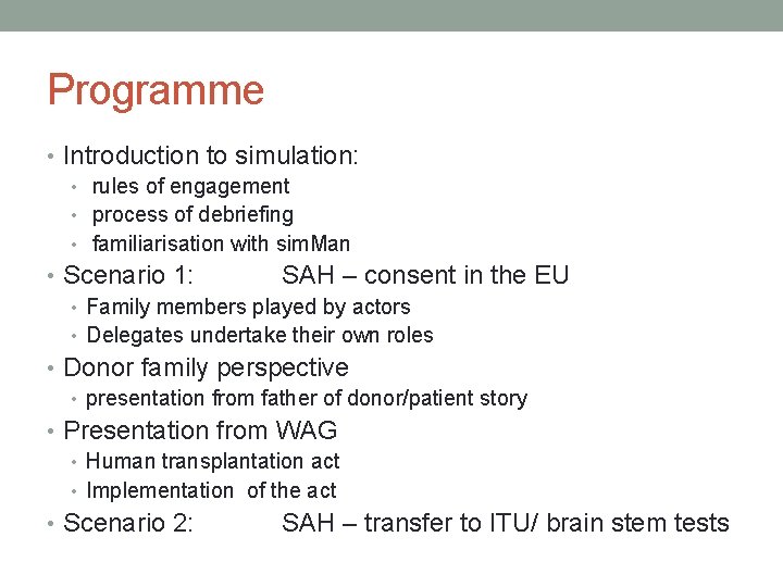 Programme • Introduction to simulation: • rules of engagement • process of debriefing •