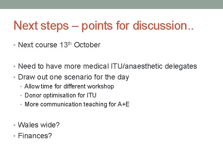Next steps – points for discussion. . • Next course 13 th October •