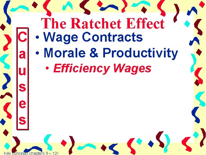 The Ratchet Effect C • Wage Contracts a • Morale & Productivity u •