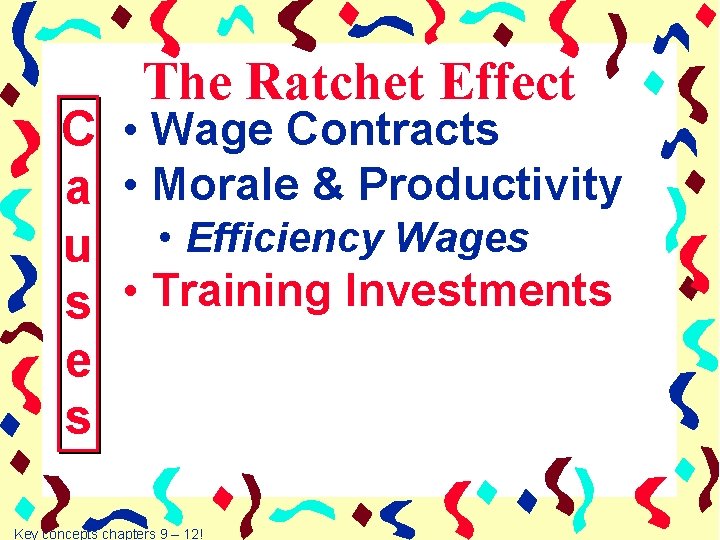 The Ratchet Effect C • Wage Contracts a • Morale & Productivity u •