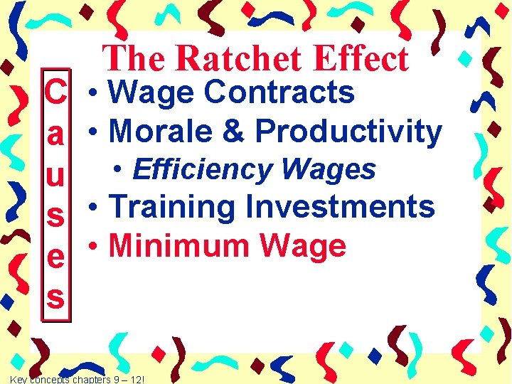 C a u s e s The Ratchet Effect • Wage Contracts • Morale