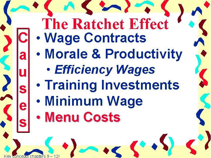 C a u s e s The Ratchet Effect • Wage Contracts • Morale