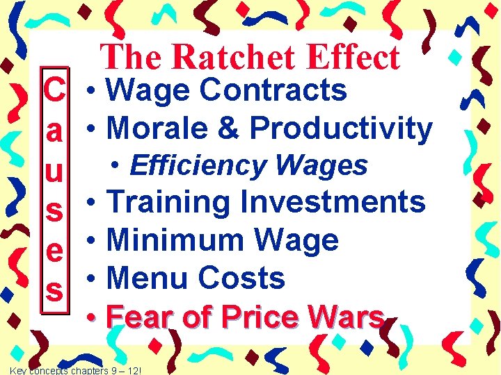 C a u s e s The Ratchet Effect • Wage Contracts • Morale