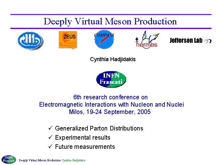 Deeply Virtual Meson Production Cynthia Hadjidakis 6 th research conference on Electromagnetic Interactions with