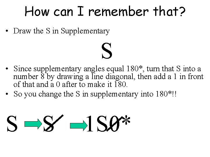 How can I remember that? • Draw the S in Supplementary S • Since