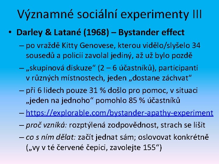 Významné sociální experimenty III • Darley & Latané (1968) – Bystander effect – po Významné sociální experimenty III • Darley & Latané (1968) – Bystander effect – po