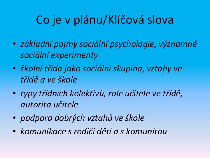 Co je v plánu/Klíčová slova • základní pojmy sociální psychologie, významné sociální experimenty •