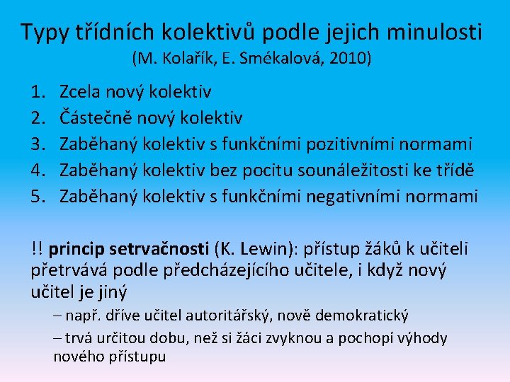 Typy třídních kolektivů podle jejich minulosti (M. Kolařík, E. Smékalová, 2010) 1. 2. 3.