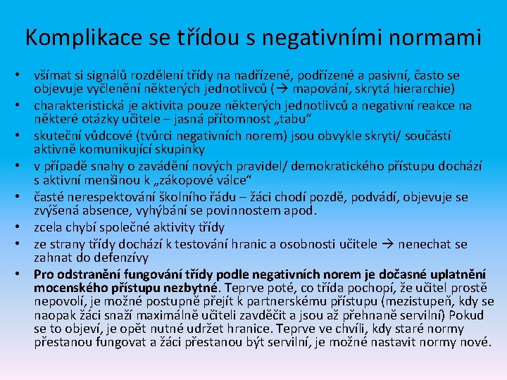 Komplikace se třídou s negativními normami • všímat si signálů rozdělení třídy na nadřízené,