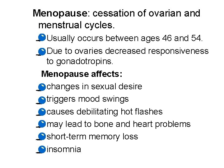 Menopause: cessation of ovarian and menstrual cycles. · Usually occurs between ages 46 and