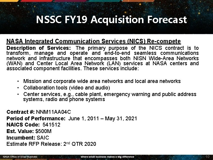 NSSC FY 19 Acquisition Forecast NASA Integrated Communication Services (NICS) Re-compete Description of Services: