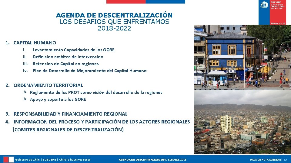 AGENDA DE DESCENTRALIZACIÓN LOS DESAFIOS QUE ENFRENTAMOS 2018 -2022 1. CAPITAL HUMANO i. iii.