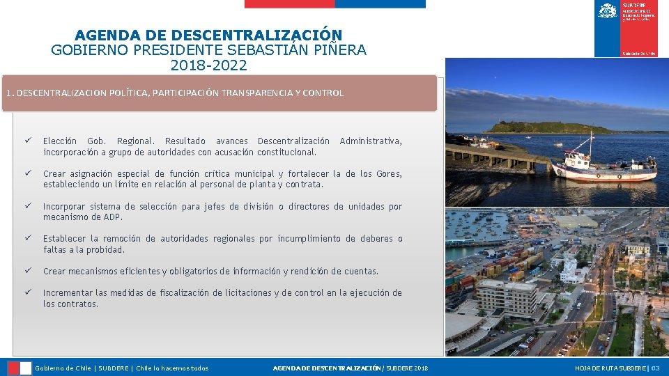 AGENDA DE DESCENTRALIZACIÓN GOBIERNO PRESIDENTE SEBASTIÁN PIÑERA 2018 -2022 1. DESCENTRALIZACION POLÍTICA, PARTICIPACIÓN TRANSPARENCIA