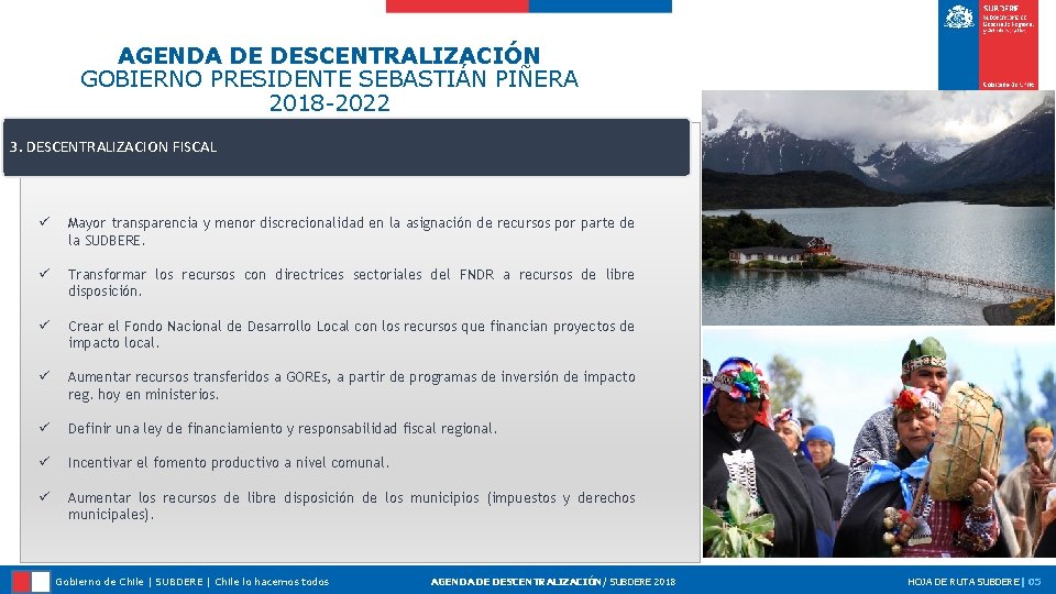 AGENDA DE DESCENTRALIZACIÓN GOBIERNO PRESIDENTE SEBASTIÁN PIÑERA 2018 -2022 3. DESCENTRALIZACION FISCAL ü Mayor