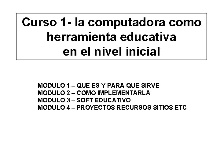 Curso 1 - la computadora como herramienta educativa en el nivel inicial MODULO 1