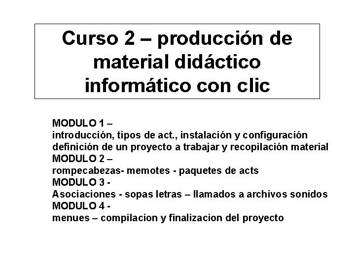 Curso 2 – producción de material didáctico informático con clic MODULO 1 – introducción,