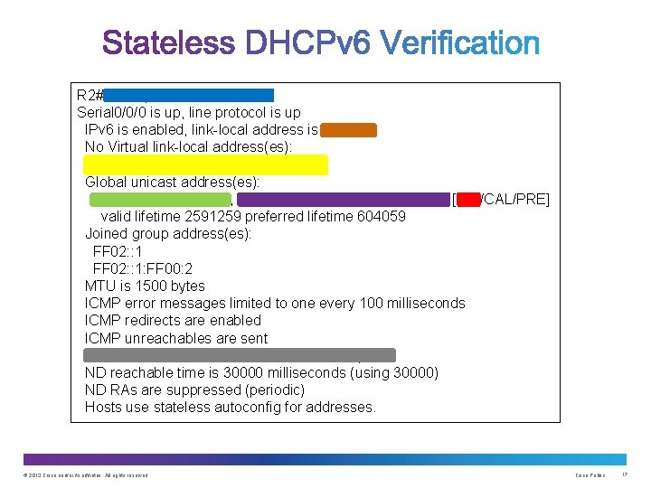 R 2#show ipv 6 interface s 0/0/0 Serial 0/0/0 is up, line protocol is