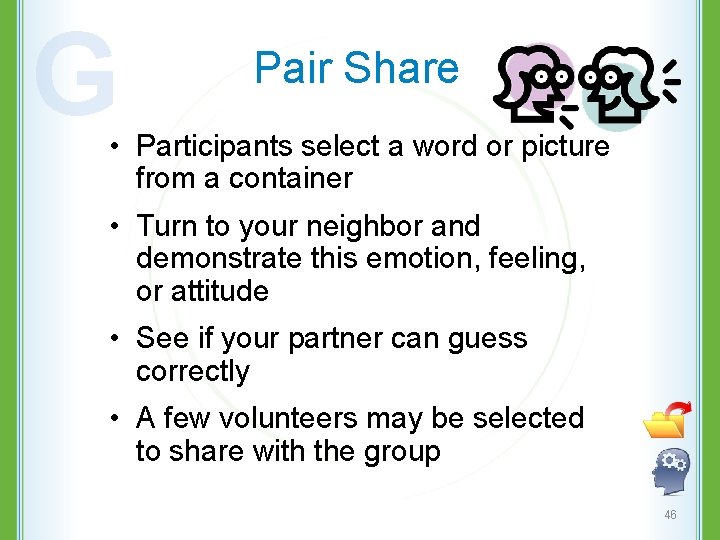 G Pair Share • Participants select a word or picture from a container •