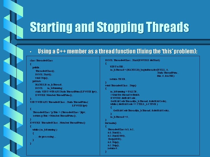 Starting and Stopping Threads • Using a C++ member as a thread function (fixing
