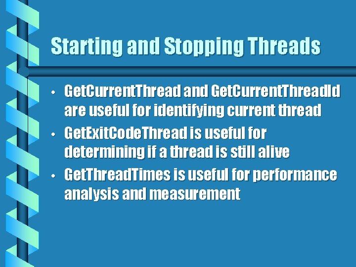 Starting and Stopping Threads • • • Get. Current. Thread and Get. Current. Thread.